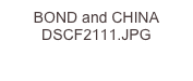 BOND and CHINA DSCF2111.JPG