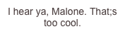 I hear ya, Malone. That;s too cool.  DSCF2040.JPG