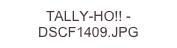 TALLY-HO!! - DSCF1409.JPG